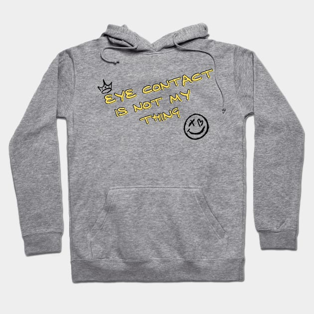 Eye contact is not my thing Hoodie by Once Upon a Find Couture 